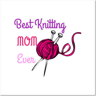 Best Knitting Mom Ever Posters and Art